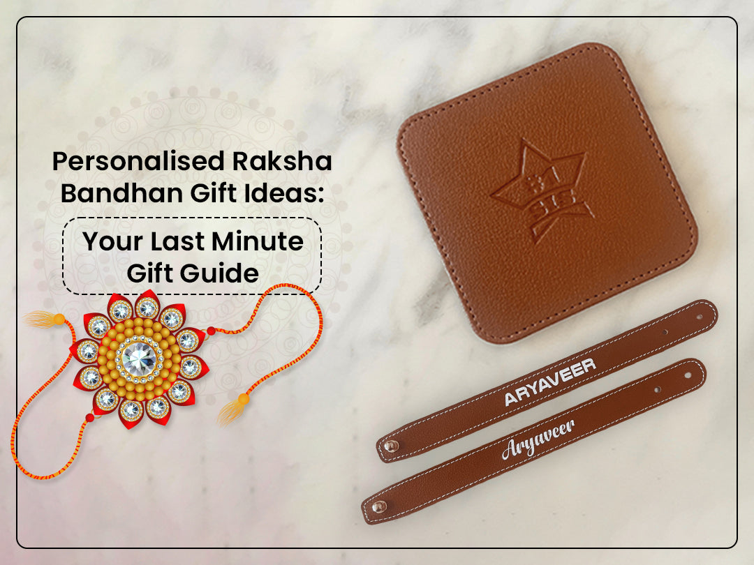 Personalised Raksha Bandhan Gift Ideas: Your Last Minute Gift Guide